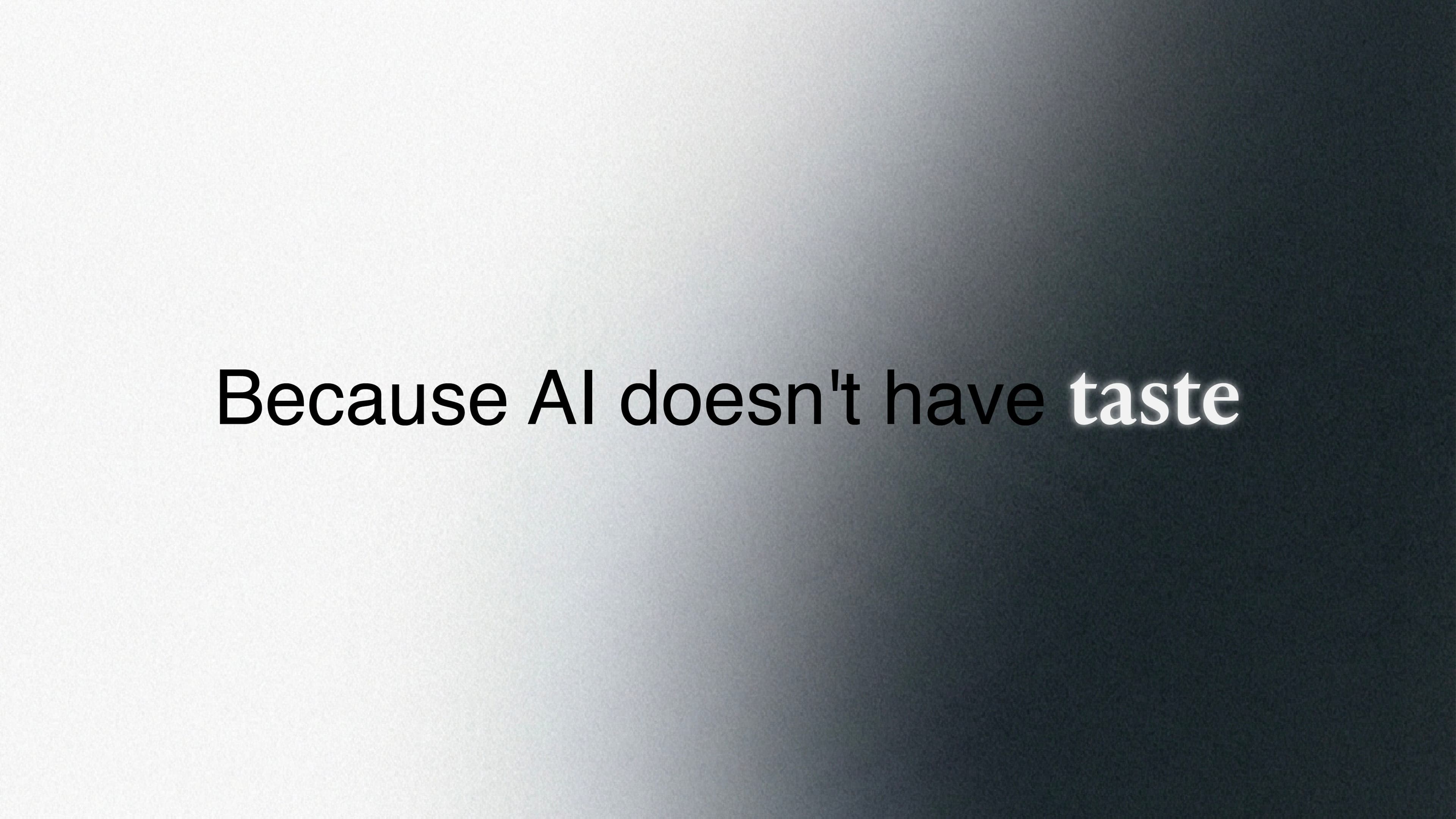 AI Can Build. But AI Doesn't Have Taste.